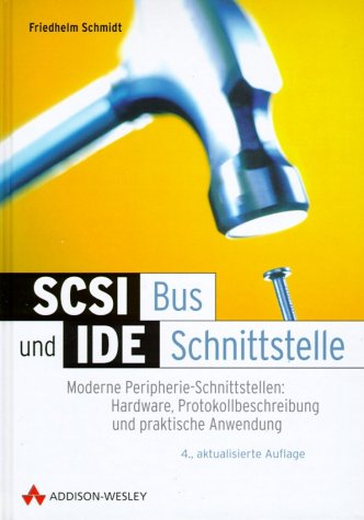 SCSI-Bus und IDE-Schnittstelle, 4. Auflage . Moderne Peripherie-Schnittstellen (Sonstige Bücher AW)