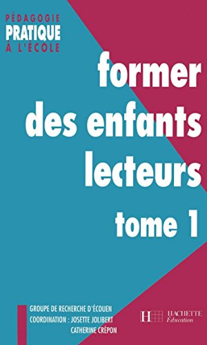 Download Former des enfants lecteurs Tome 1 (Pédagogie pratique) Download Former des enfants lecteurs Tome 1 (Pédagogie pratique)