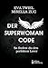 Der Superwoman Code - So findest du den perfekten Lover by 