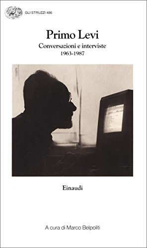 Primo Levi - Conversazioni e interviste 1963-1987 (2016)