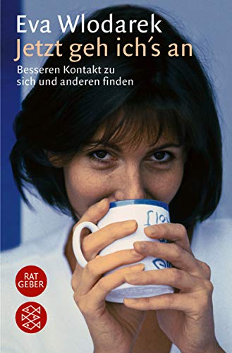 Jetzt geh ich's an. Besseren Kontakt zu sich und anderen finden. (Fischer Ratgeber)