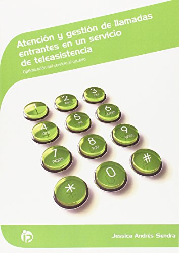 Atención y gestión de llamadas entrantes en un servicio de teleasistencia: Optimización del servi