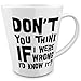 Produktbild FunTasstic Tasse Don t you think if I were wrong I d kno it  konische Tasse Kaffeepott 350 ml by StyloTex ®