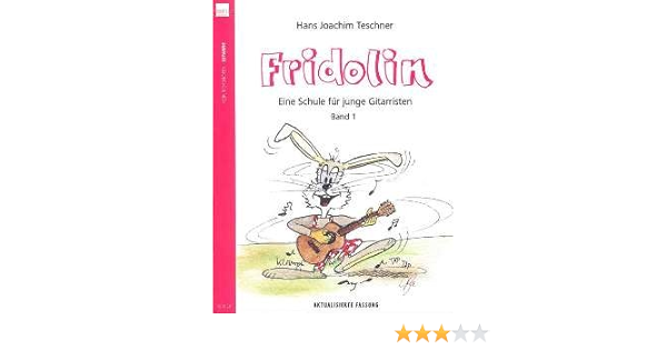 Fridolin 1 Eine Schule Fuer Junge Gitarristen Arrangiert Fur Gitarre Noten Sheetmusic Komponist Teschner Hans Joachim Amazon De Bucher