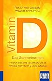 Vitamin D - Das Sonnenhormon. Kompakt-Ratgeber: - Warum die Sonne so wichtig für uns ist - Wie Sie Ihren Vitamin-D-Vorrat auftanken by 