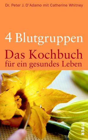 Download 4 Blutgruppen – Das Kochbuch für ein gesundes Leben Download 4 Blutgruppen – Das Kochbuch für ein gesundes Leben