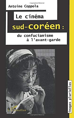 Télécharger Le cinéma sud-coréen: du confucianisme à l'avant-garde Livre PDF Gratuit