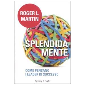 Splendida mente. Come pensano i leader di successo Splendida mente. Come pensano i leader di successo