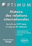 Image de Histoire des Relations Internationales de la Fin du XVIIIe Siècle à l'Aube du IIIe Millénaire