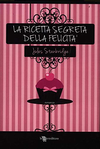 La ricetta segreta della felicità La ricetta segreta della felicità
