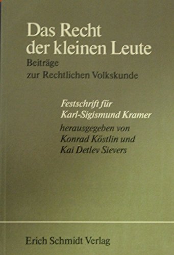Das Recht der kleinen Leute. Beiträge zur Rechtlichen Volkskunde. Festschrift für Karl-Sigismund Kramer zum 60. Geburtstag