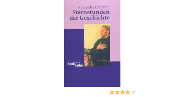 Sternstunden Der Geschichte Amazon De Demandt Alexander Bucher