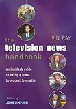 Image de The Television News Handbook: An Insider's Guide to Being a Great Broadcast Journalist