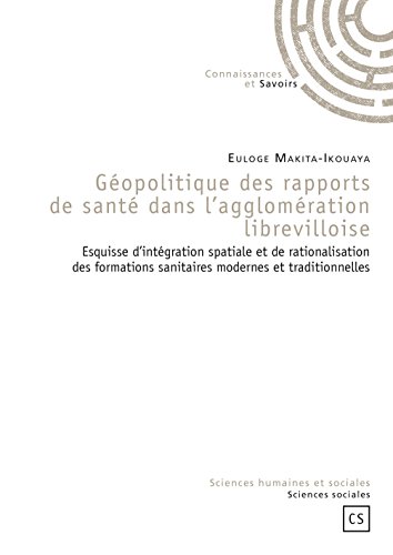 Preisvergleich Produktbild Géopolitique des rapports de santé dans l'agglomération librevilloise