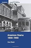 American Drama 1900 - 1990 (Cambridge Contexts in Literature) by 