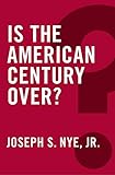 Is the American Century Over? (Global Futures) by 