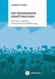 Mit Demokratie ernst machen: Für eine radikale ökonomische Aufklärung. Überlegungen zum Politischen Unterricht by 