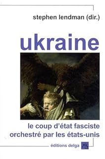 jaquette livre Ukraine : Le coup d'Etat fasciste orchestré par les Etats-Unis