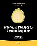 iPhone and iPad Apps for Absolute Beginners (Books for Professionals by Professionals) by Dr. Rory Lewis