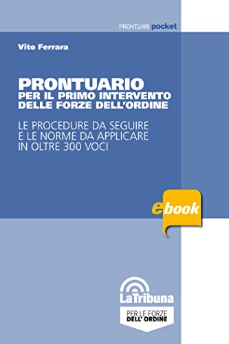 Prontuario per il primo intervento delle forze dell'ordine: Edizione 2018 libro