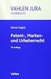 Patent-, Marken- und Urheberrecht: Lehrbuch für Ausbildung und Praxis by 
