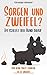 Sorgen und Zweifel? Da scheißt der Hund drauf: Hab keine Angst sondern tu es einfach! by Christoph Seilbach