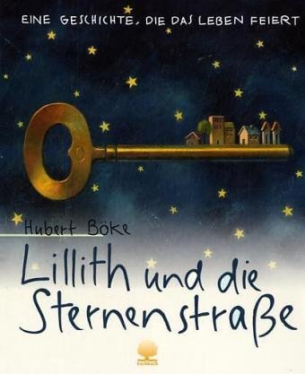 Download Lillith und die Sternenstrasse: Eine Geschichte, die das Leben feiert