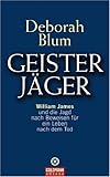 Geister-Jäger. William James und die Jagd nach Beweisen für ein Leben nach dem Tod by