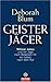 Geister-Jäger. William James und die Jagd nach Beweisen für ein Leben nach dem Tod by