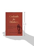 Image de Cocktails for Drinkers: Not-Even-Remotely-Artisanal, Three-Ingredient-or-Less Cocktails That Get to the Point