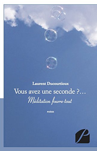 Download Vous avez une seconde ?...: Méditation fourre-tout