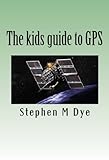 Image de The Kid’s Guide to GPS- how it works and how it’s used (English Edition)
