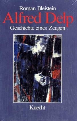 Alfred Delp: Geschichte eines Zeugen