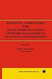 Image de Heuristic Approaches for Telecommunications Network Management, Planning and Expansion: A Special Issue of the Journal of Heuristics