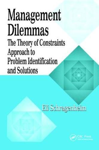 Management Dilemmas: The Theory of Constraints Approach to Problem Identification and Solutions