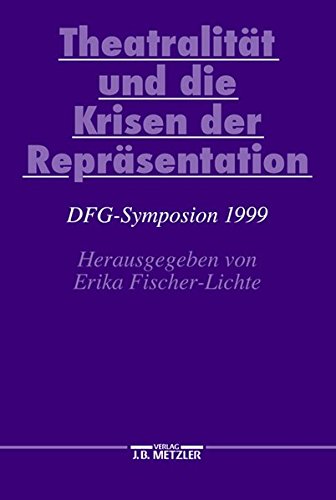 Theatralität und die Krisen der Repräsentation: DFG-Symposion 1999 (Germanistische Symposien)