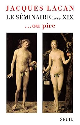 SEUIL Le Séminaire - Livre XIX... ou pire (19)