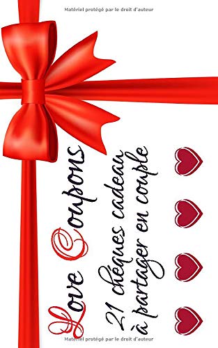 Télécharger Love Coupons: Le chéquier des amoureux, cadeaux et petits jeux plus ou moins coquins pour pimenter Livre PDF Gratuit