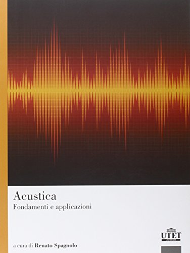 Acustica. Fondamenti e applicazioni Acustica. Fondamenti e applicazioni