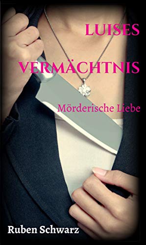 Luises VermÃ¤chtnis: MÃ¶rderische Liebe von [Ruben Schwarz]