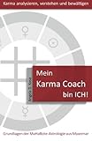 Mein Karma Coach bin ICH!: Grundlagen der MaHaBote Astrologie aus Myanmar (Burma) by