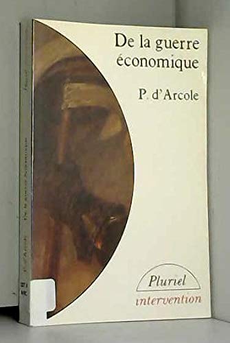 DE LA GUERRE ECONOMIQUE DE LA GUERRE ECONOMIQUE