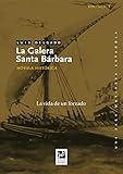 Image de La galera Santa Bárbara: La vida de un forzado (Una saga marinera española nº 1)