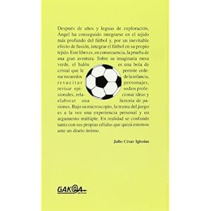 La intimidad del futbol : grandezay miserias, juego y entorno
