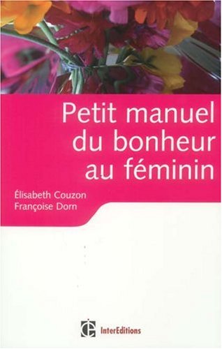 Petit manuel du bonheur au féminin