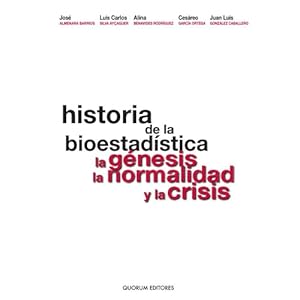Historia de la Bioestadística. La genesis, la normalidad y la crisis