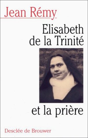 Télécharger Elisabeth de la Trinité et la prière Gratuit