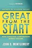 Great from the Start: How Conscious Corporations Attract Success by 