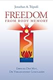 Freedom From Body Memory : Erwecke Den Mut, Die Vergangenheit Loszulassen by Jonathan Tripodi, George Tripodi