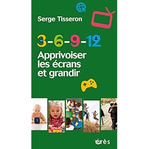 3-6-9-12 Apprivoiser les écrans et grandir (1001 et +)